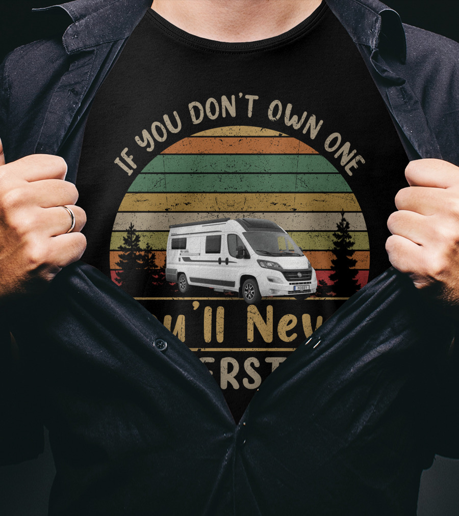 If You Don't Own One You'll Never Understand Hobby Vantana De Luxe Camper Van Retro Sunset T-Shirt