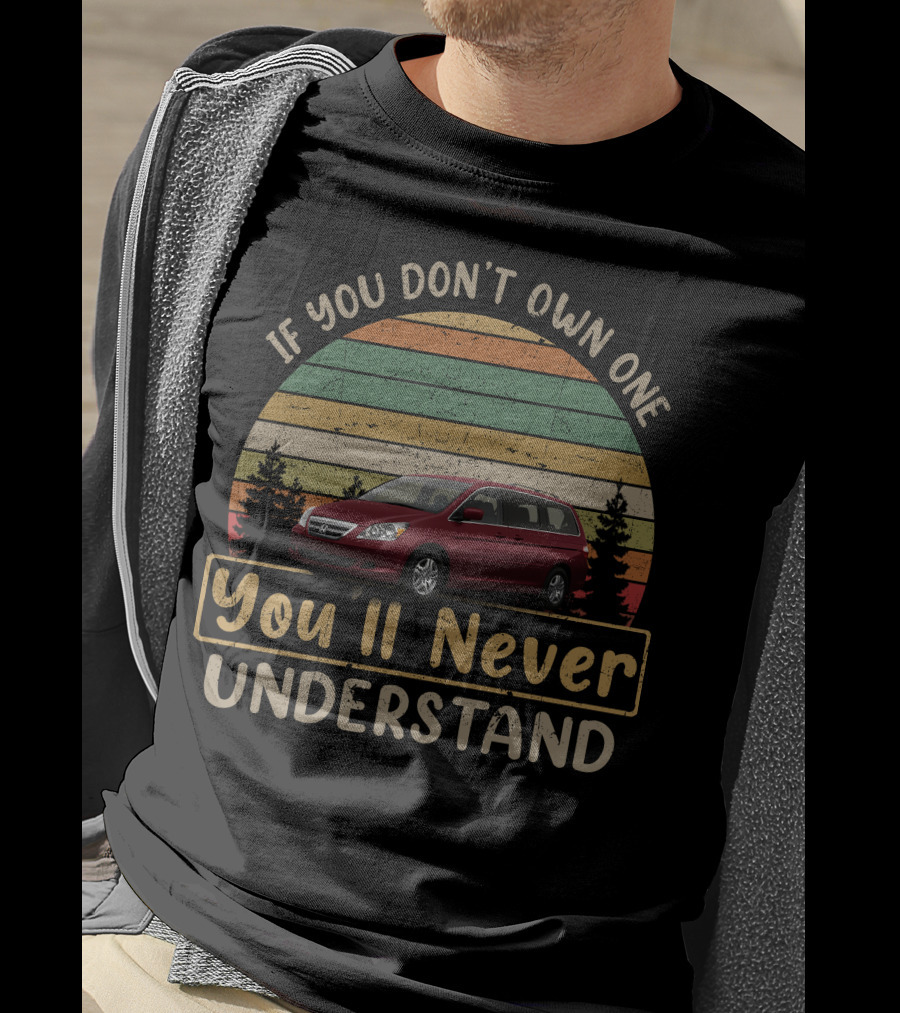 If You Don't Own One You'll Never Understand Honda Odyssey Gen T-Shirt
