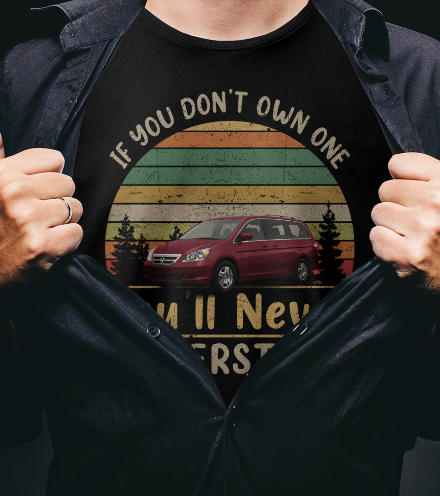 If You Don't Own One You'll Never Understand Honda Odyssey Gen T-Shirt