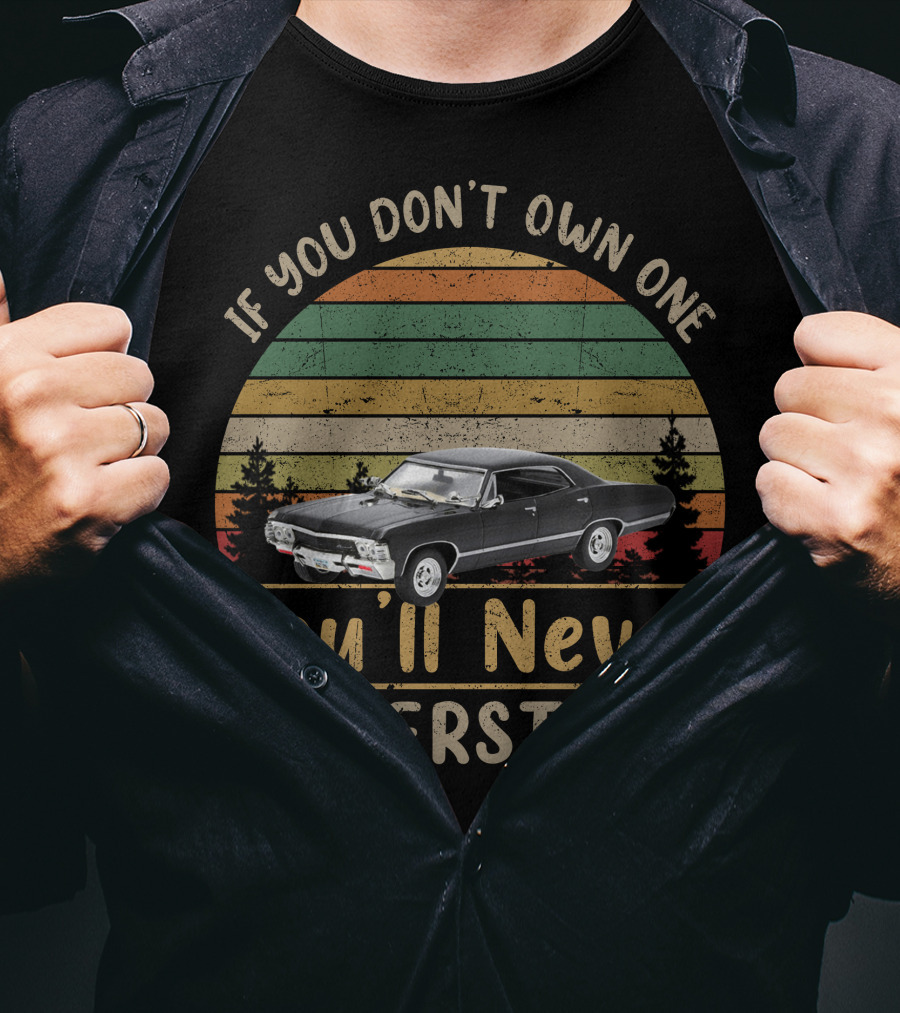 If You Don't Own One You'll Never Understand Chevrolet Impala 1967 T-Shirt