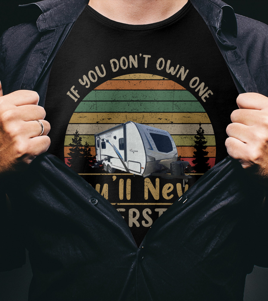 Coachmen Freedom Express Ultra Lite 192RBS RV If You Don't Own One You'll Never Understand Vintage Camping Scene T-Shirt