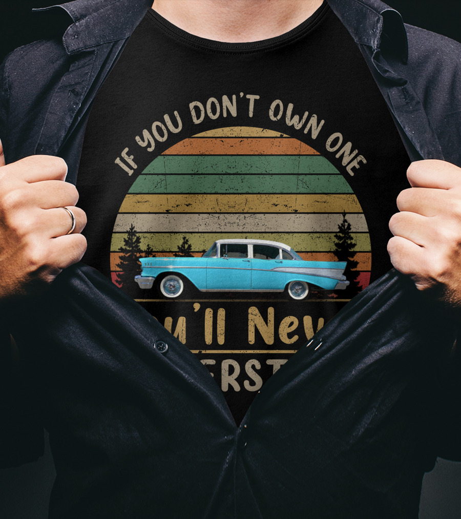 If You Don't Own One You'll Never Understand 1957 Chevrolet Bel Air T-Shirt