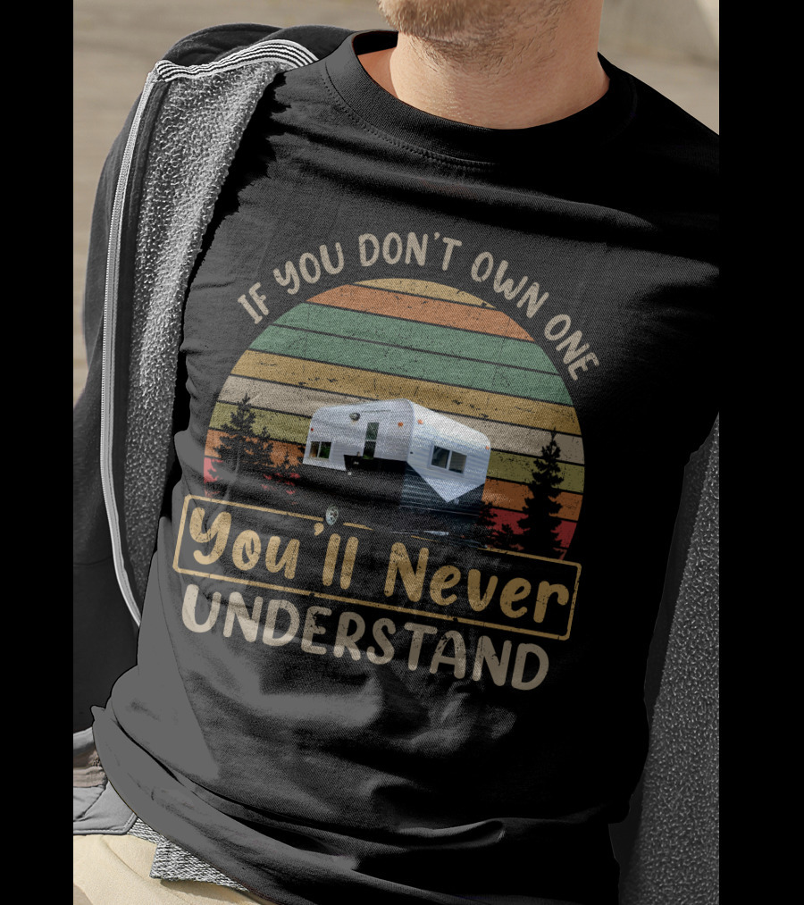 If You Don't Own One You'll Never Understand Vintage Bell Trailer Retro Campers T-Shirt