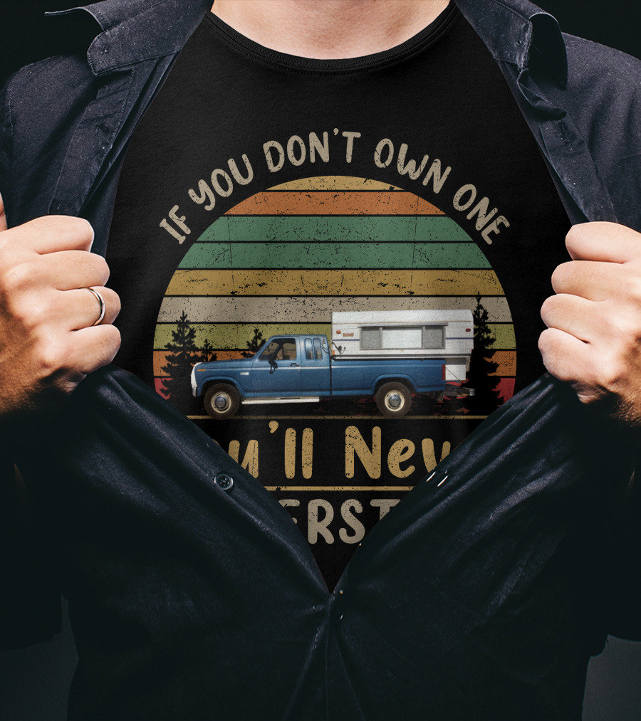 If You Don't Own One You'll Never Understand Alaskan Camper T-Shirt