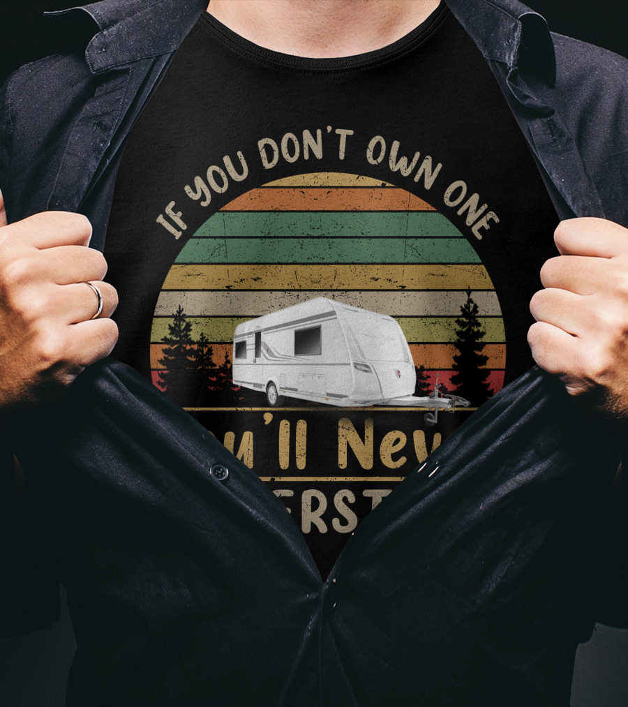 If You Don’t Own One You’ll Never Understand TABBERT Wohnwagen T-Shirt