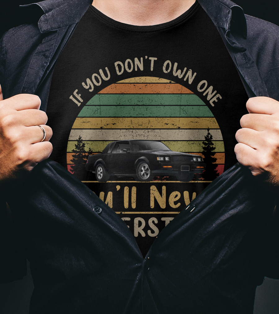 If You Don't Own One You'll Never Understand Buick Regal Turbo Retro Car T-Shirt