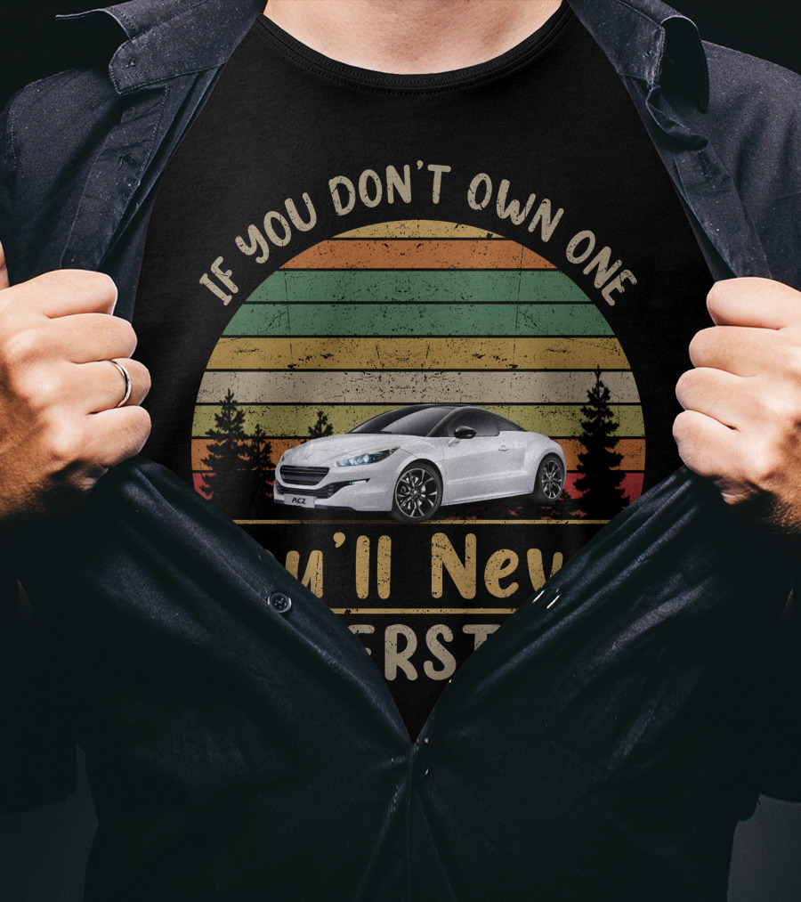 If You Don't Own One You'll Never Understand RCZ Car Vintage Forest Retro T-Shirt