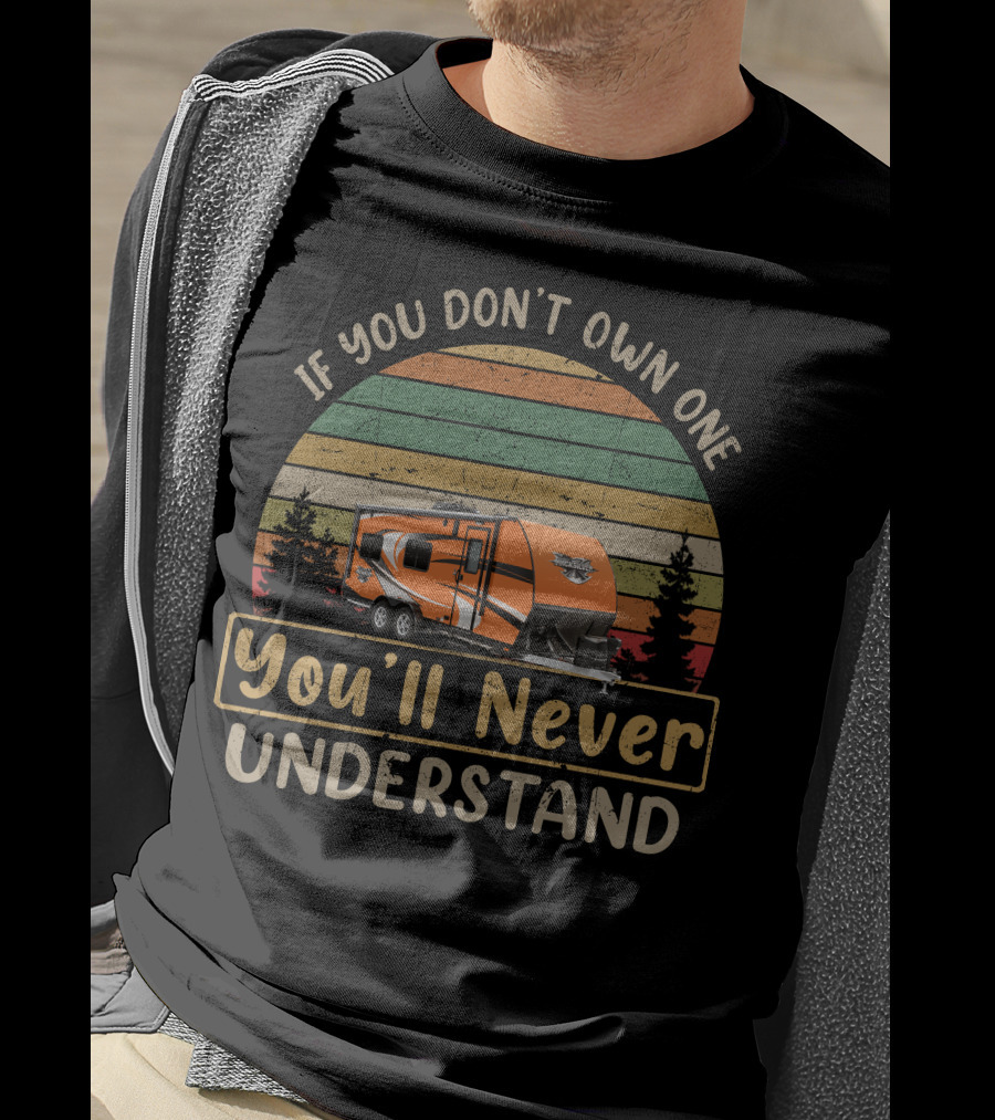 If You Don't Own One You'll Never Understand Livin Lite Quicksilver Toy Hauler T-Shirt