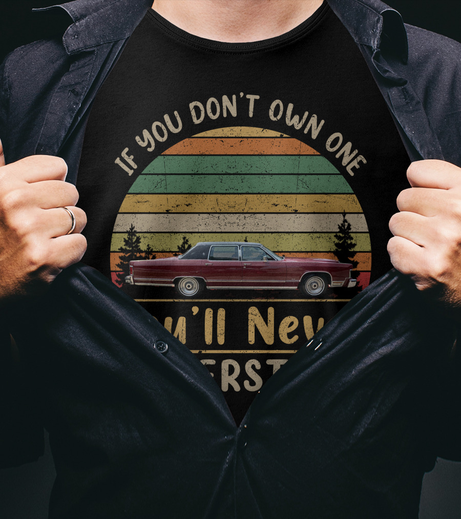 If You Don't Own One You'll Never Understand Vintage Lincoln T-Shirt