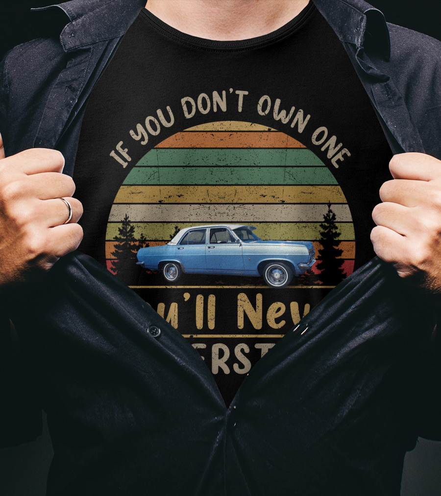 HR Holden If You Don't Own One You'll Never Understand T-Shirt