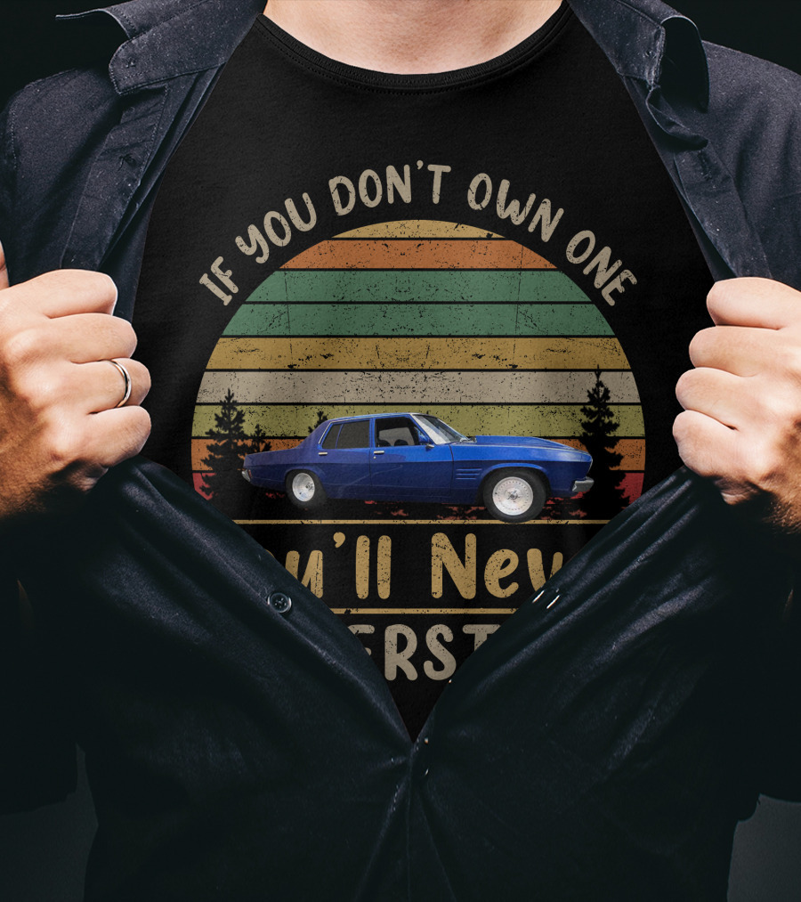 HQ Statesman If You Don't Own One You'll Never Understand T-Shirt