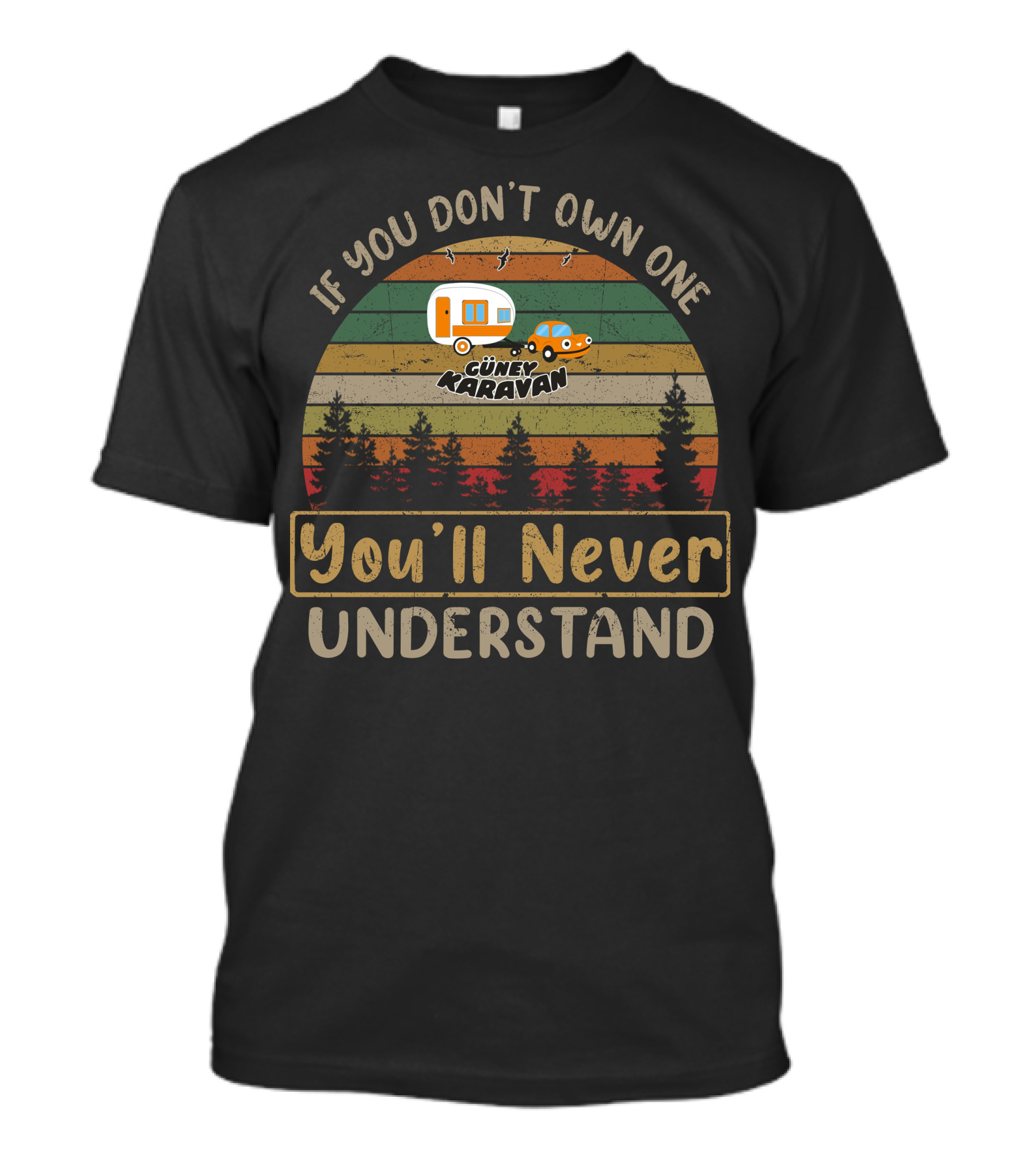 If You Don't Own One Güney Karavan You'll Never Understand T-Shirt