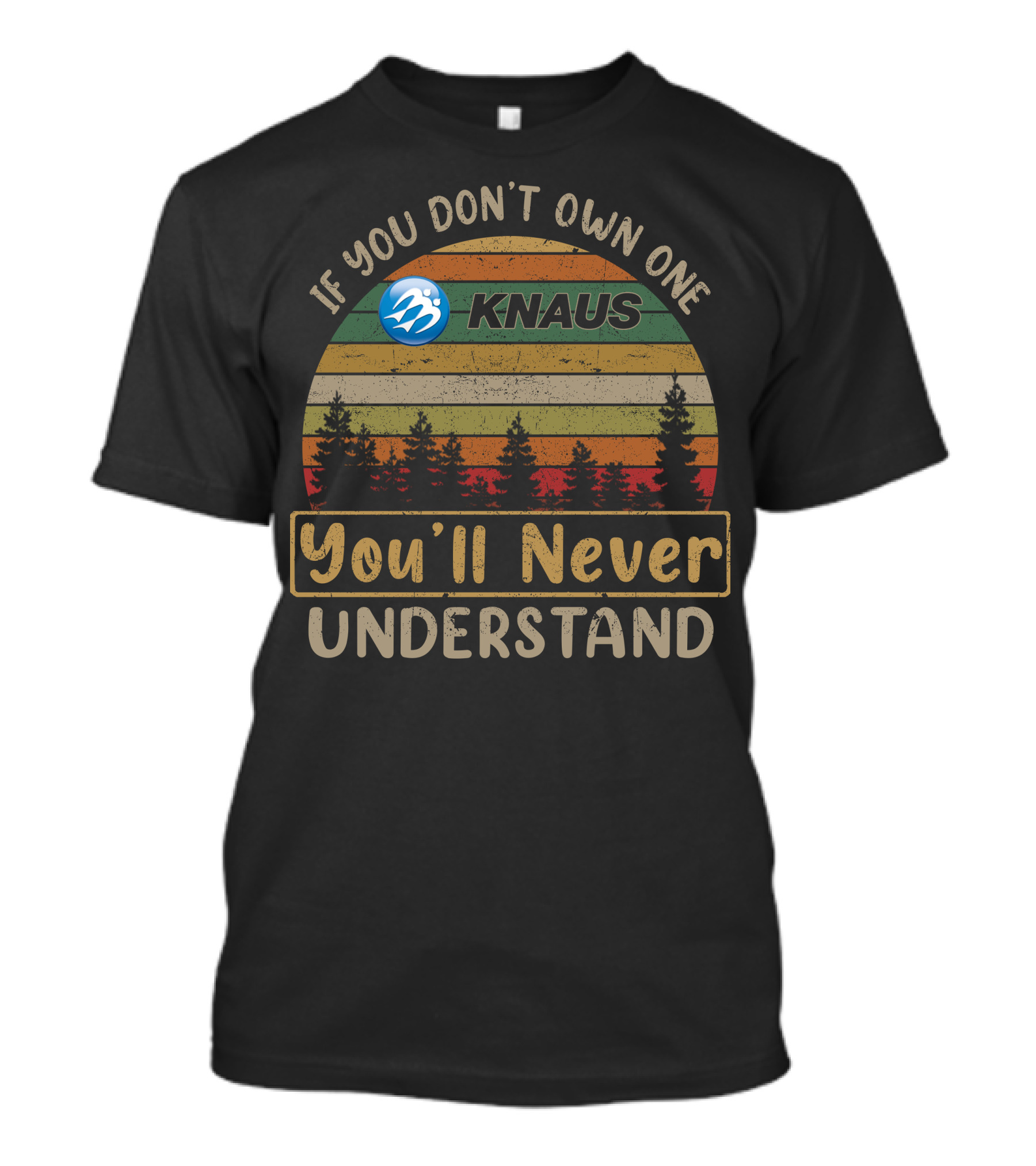 If You Don't Own One Knaus You'll Never Understand Retro Stripes Forest Tree T-Shirt
