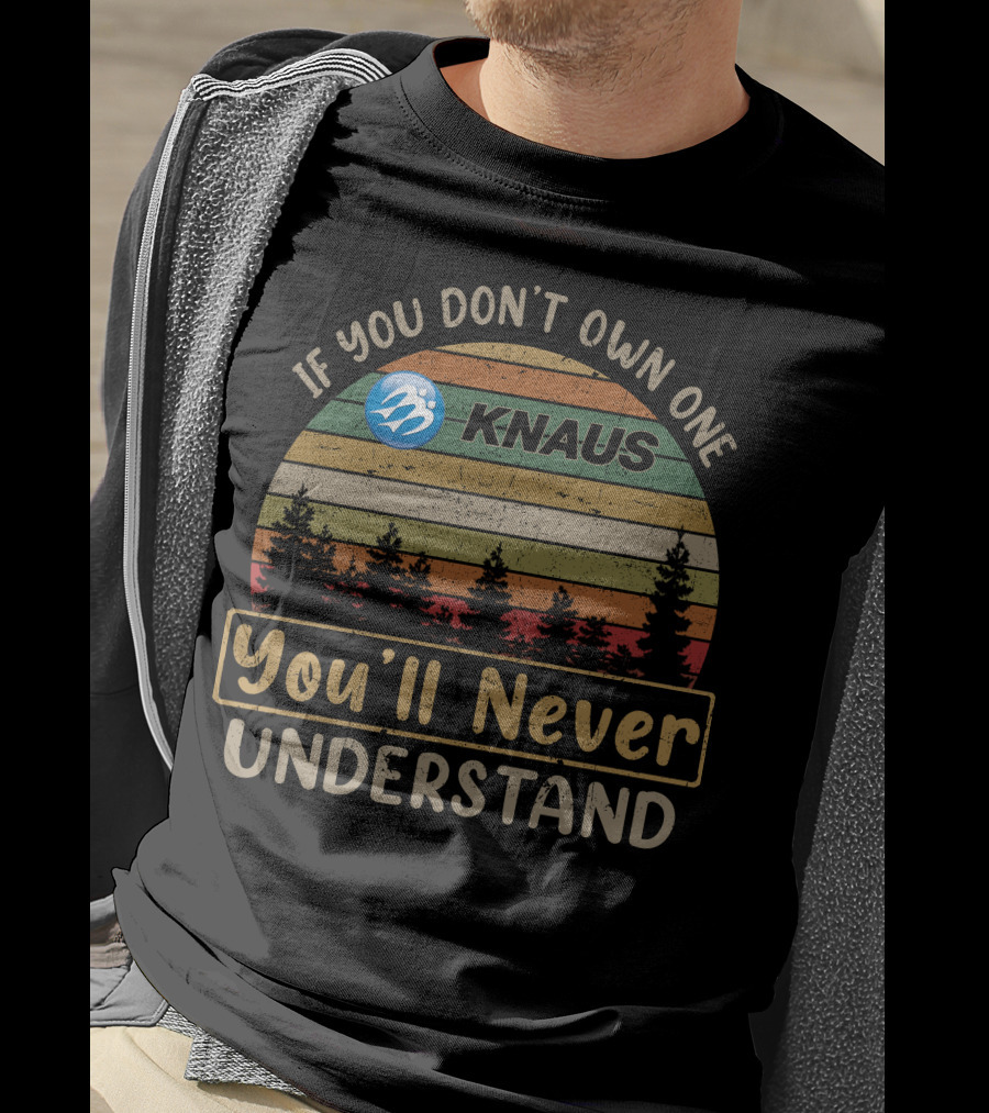 If You Don't Own One Knaus You'll Never Understand Retro Stripes Forest Tree T-Shirt