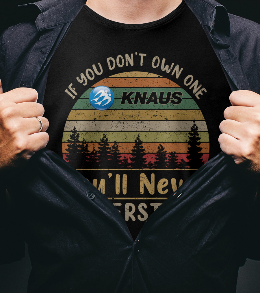 If You Don't Own One Knaus You'll Never Understand Retro Stripes Forest Tree T-Shirt