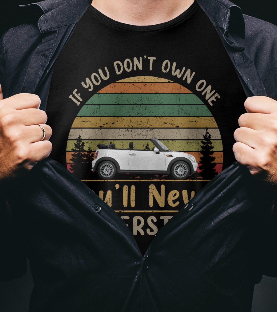 If You Don't Own One You'll Never Understand Mini Cooper R52 Vintage Sunset Retro T-Shirt