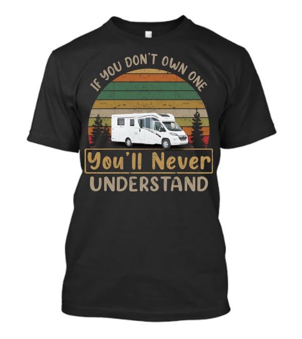 If You Don't Own One You'll Never Understand Glucksmobil Camper T-Shirt