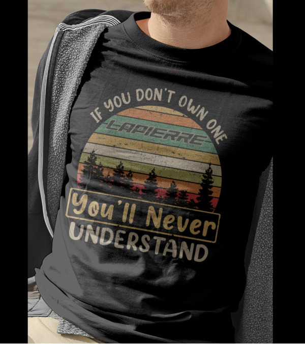 If You Don't Own One Lapierre You'll Never Understand Vintage Sunset Forest T-Shirt