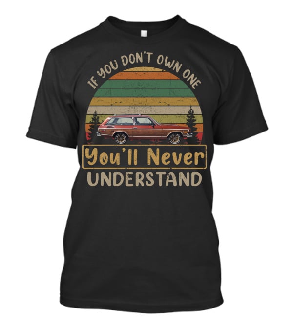 If You Don't Own One You'll Never Understand Station Wagon Retro Forest T-Shirt