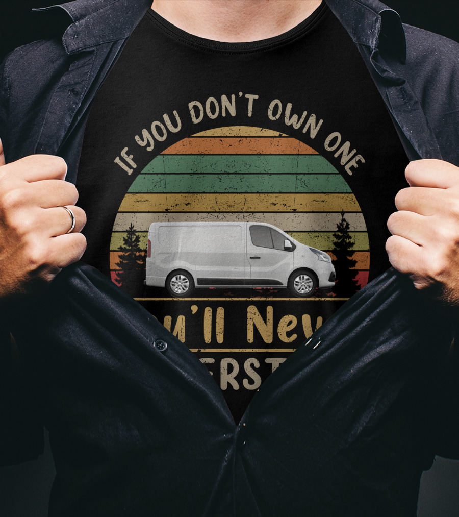 If You Don't Own One You'll Never Understand Trafic Campervan T-Shirt