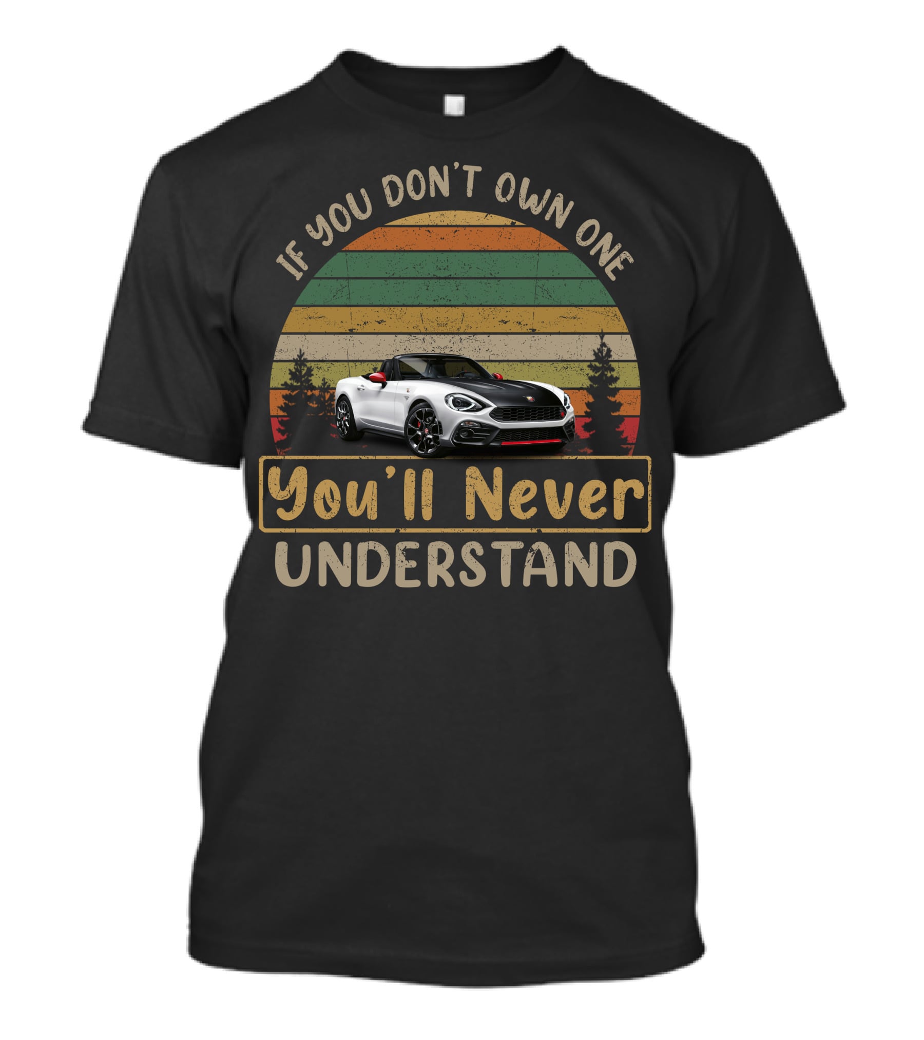 If You Don't Own One Abarth 124 You'll Never Understand T-Shirt