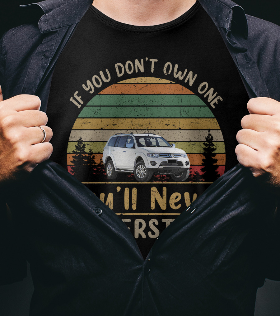 If You Don't Own A Mitsubishi Challenger You'll Never Understand T-Shirt