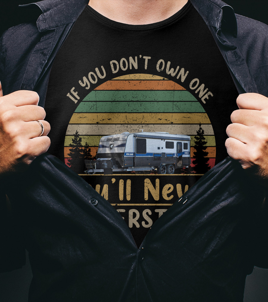 If You Don’t Own One You’ll Never Understand Grand Salute Caravan T-Shirt