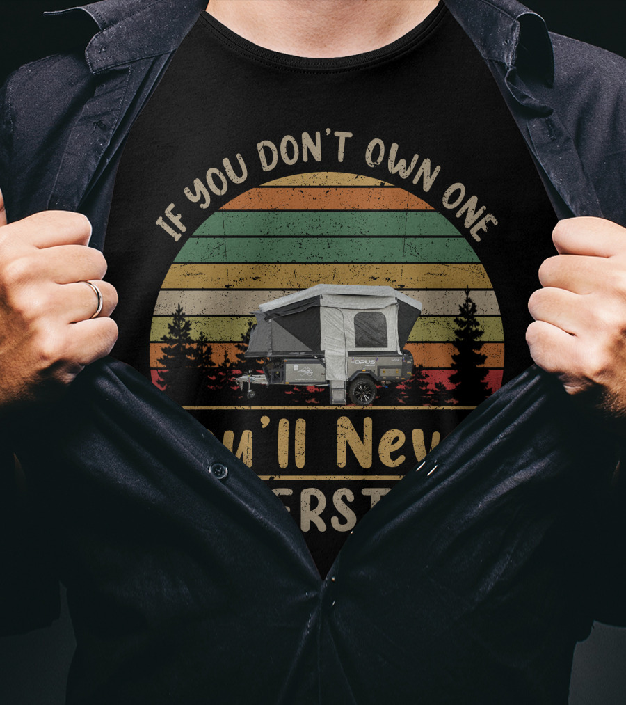 If You Don't Own One You'll Never Understand Opus OP Lite Camper Retro Forest Sunset T-Shirt
