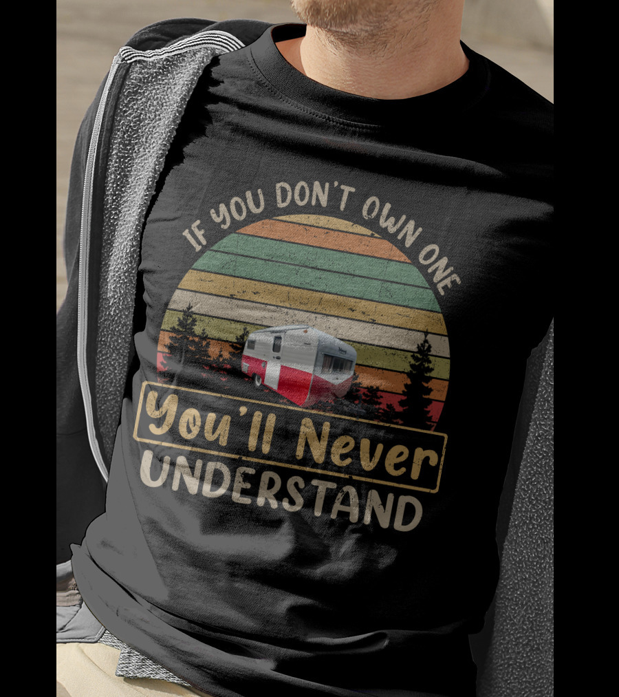 If You Don't Own One You'll Never Understand Metzendorf Camper Vintage Retro T-Shirt