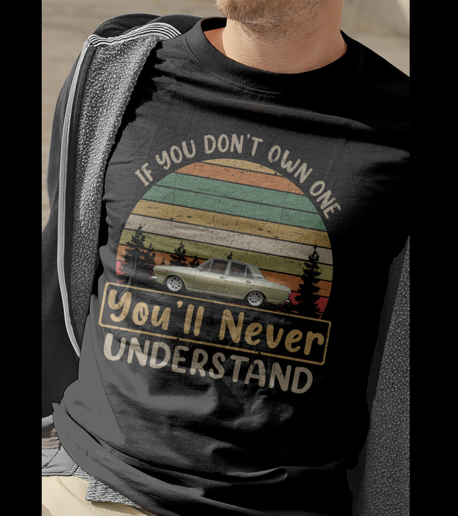 If You Don't Own One You'll Never Understand MK2 Cortina T-Shirt