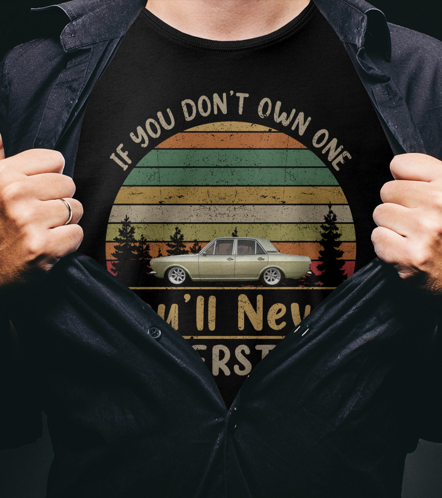 If You Don't Own One You'll Never Understand MK2 Cortina T-Shirt