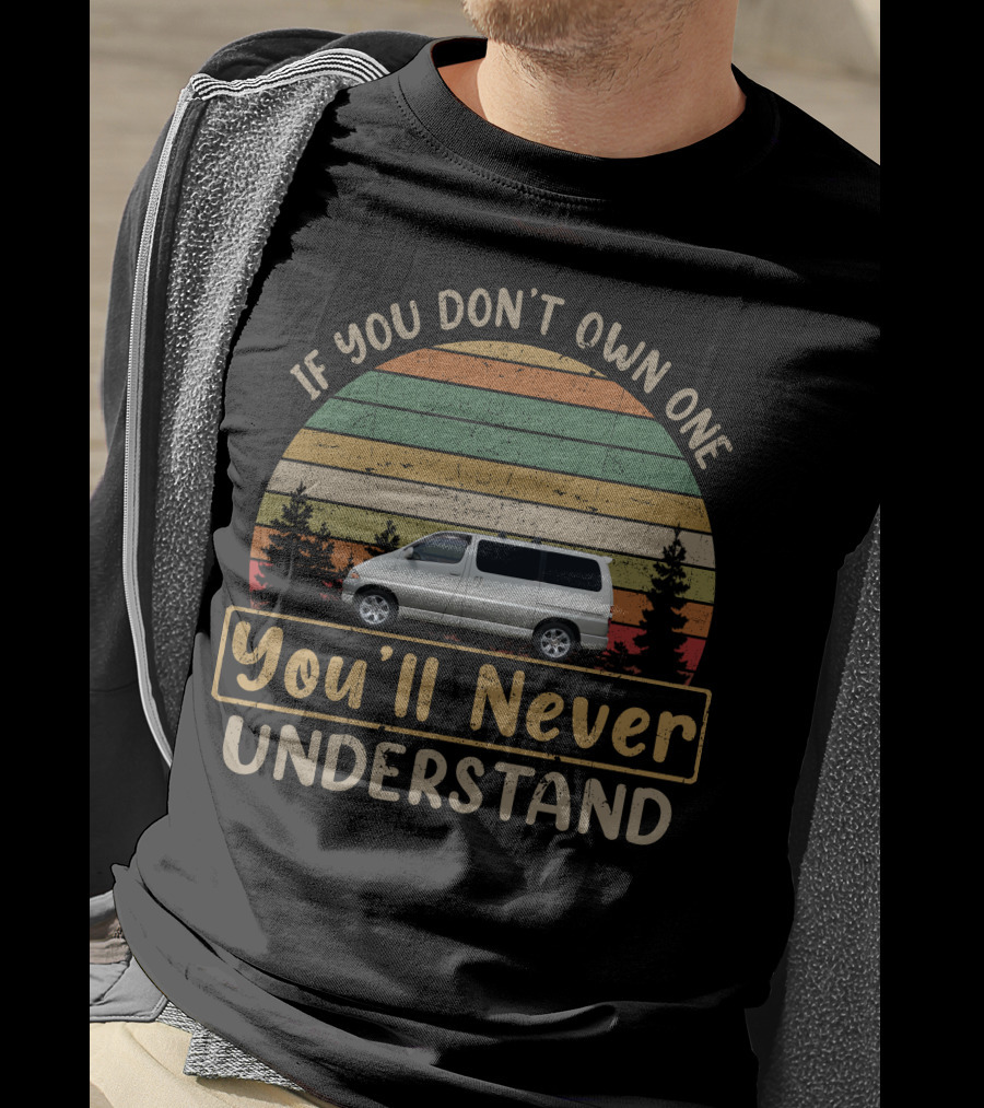 Toyota Granvia If You Don't Own One You'll Never Understand T-Shirt