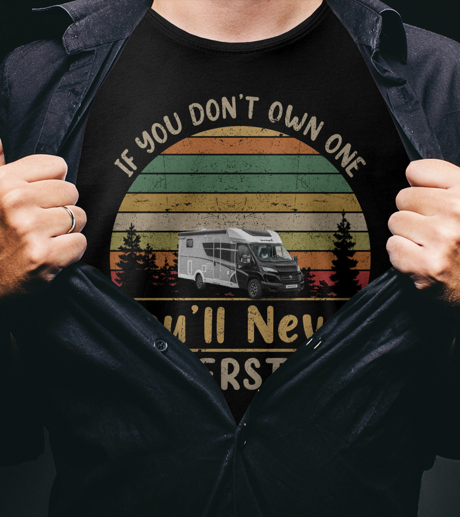 If You Don't Own One You'll Never Understand Sunlight Campers T-Shirt