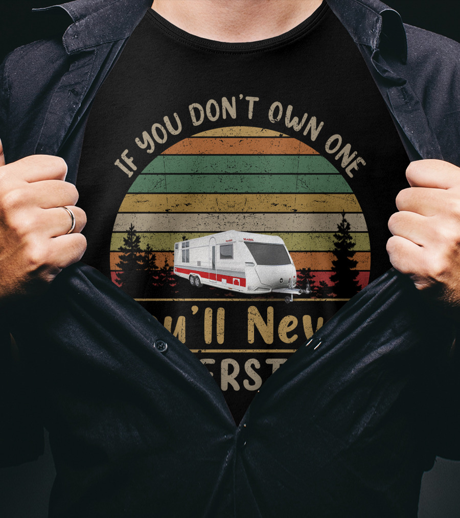 KABE Caravan If You Don't Own One You'll Never Understand T-Shirt