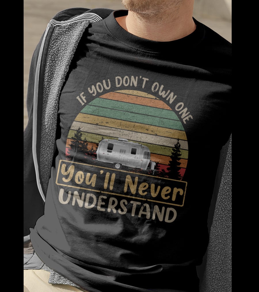 If You Don't Own One You'll Never Understand Airstream Tommy Bahama T-Shirt