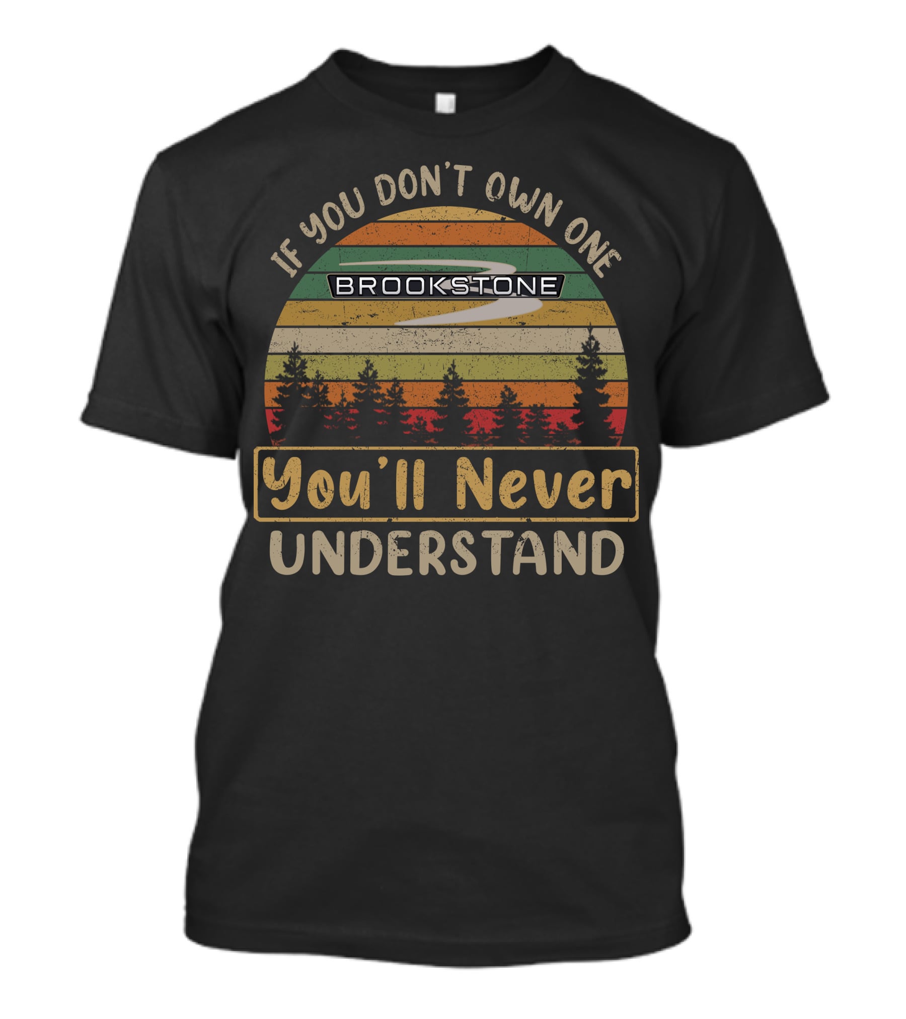 If You Don't Own One Brookstone You'll Never Understand T-Shirt