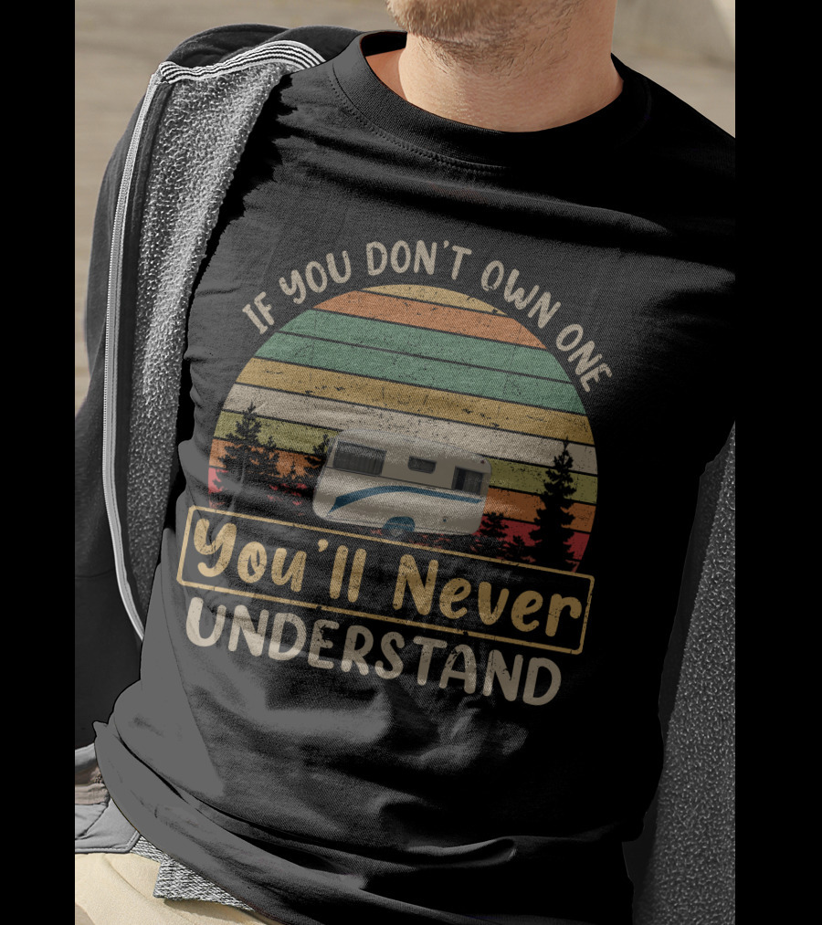 If You Don't Own One You'll Never Understand Roadhaven Caravans Vintage Camper Retro Sunset T-Shirt