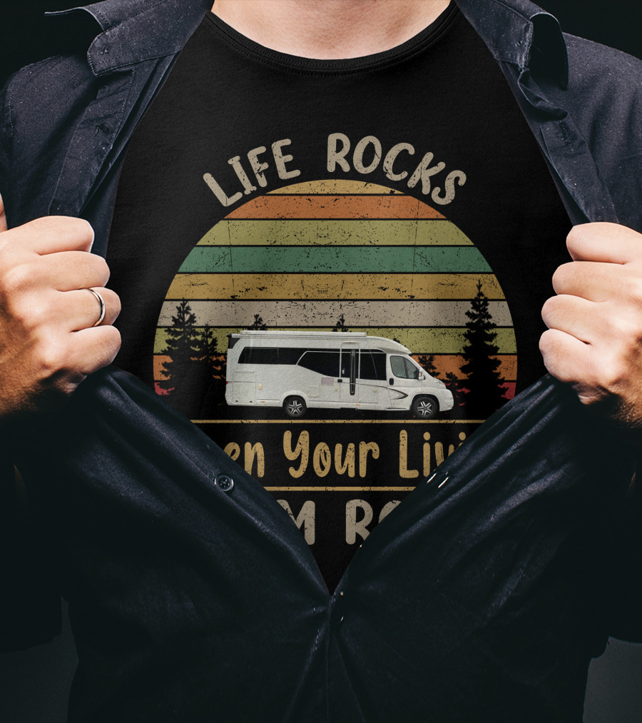 Life Rocks When Your Living Room Rolls Hobby Motorhome T-Shirt