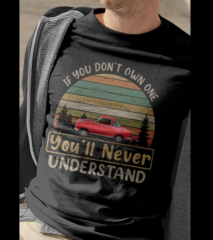 If You Don't Own A Goggomobil You'll Never Understand Retro Sunset Car T-Shirt