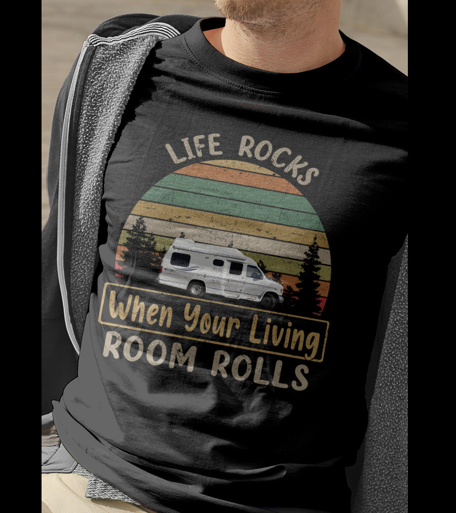Life Rocks When Your Living Room Rolls Vintage RV Nature T-Shirt