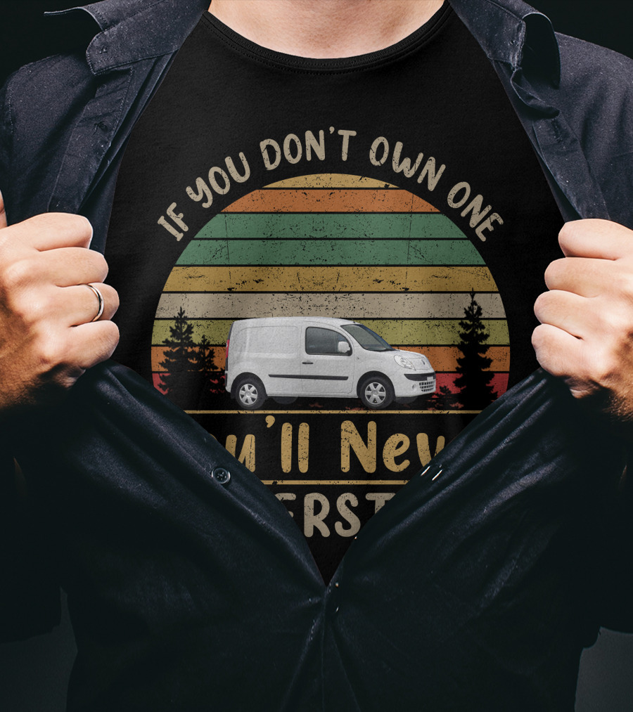 If You Don't Own One You'll Never Understand Renault Kangoo T-Shirt