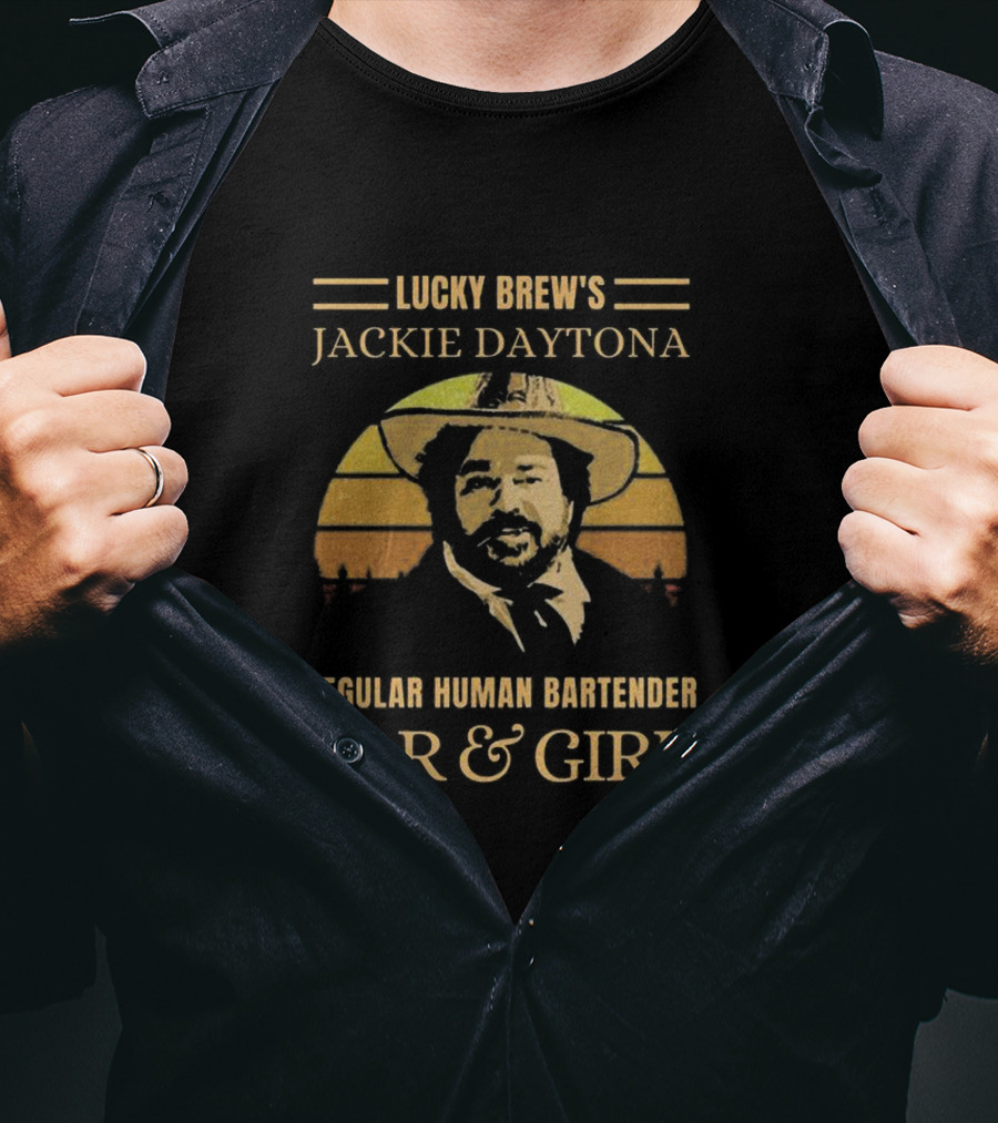 Lucky Brew's Jackie Daytona Regular Human Bartender Bar And Girl T-Shirt