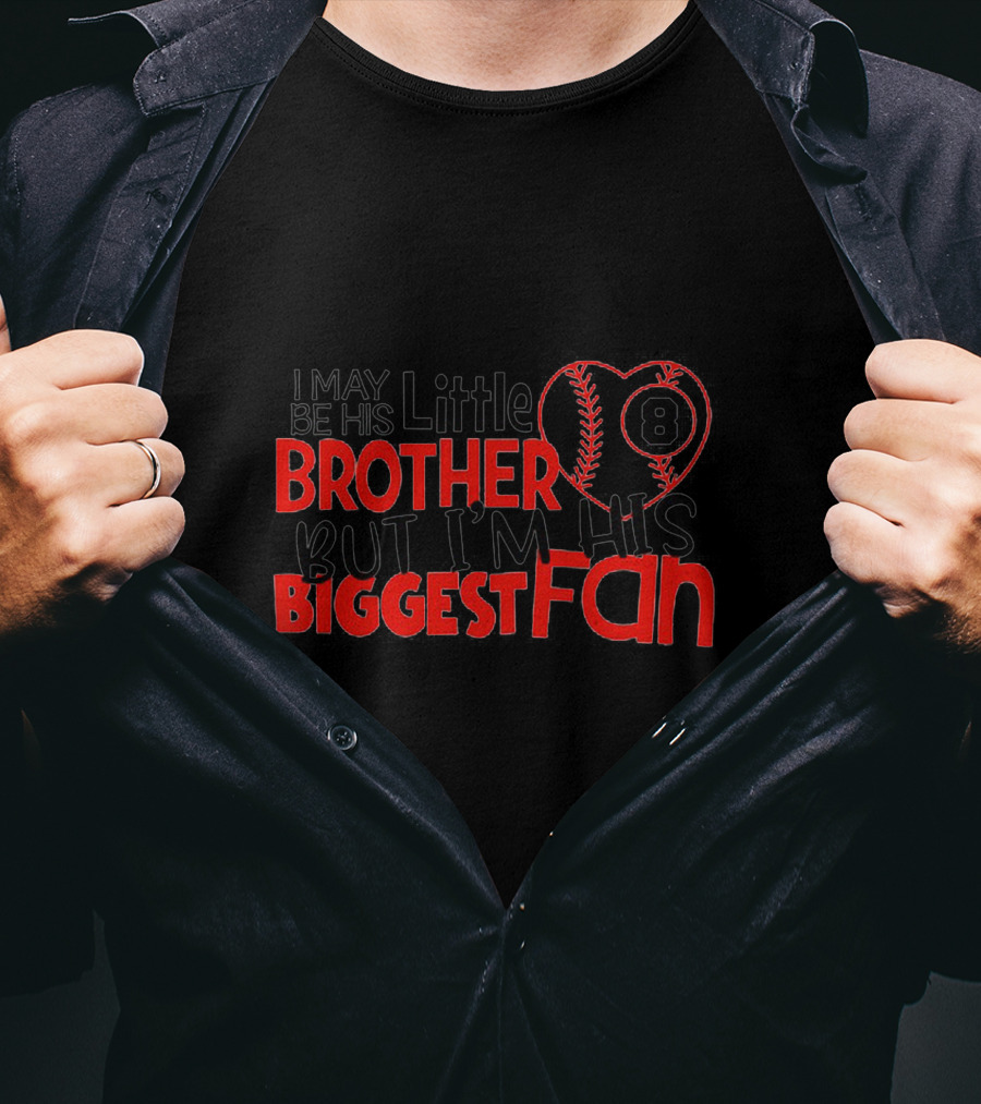I May Be His Little Brother But I'm His Biggest Fan Baseball 8 T-Shirt