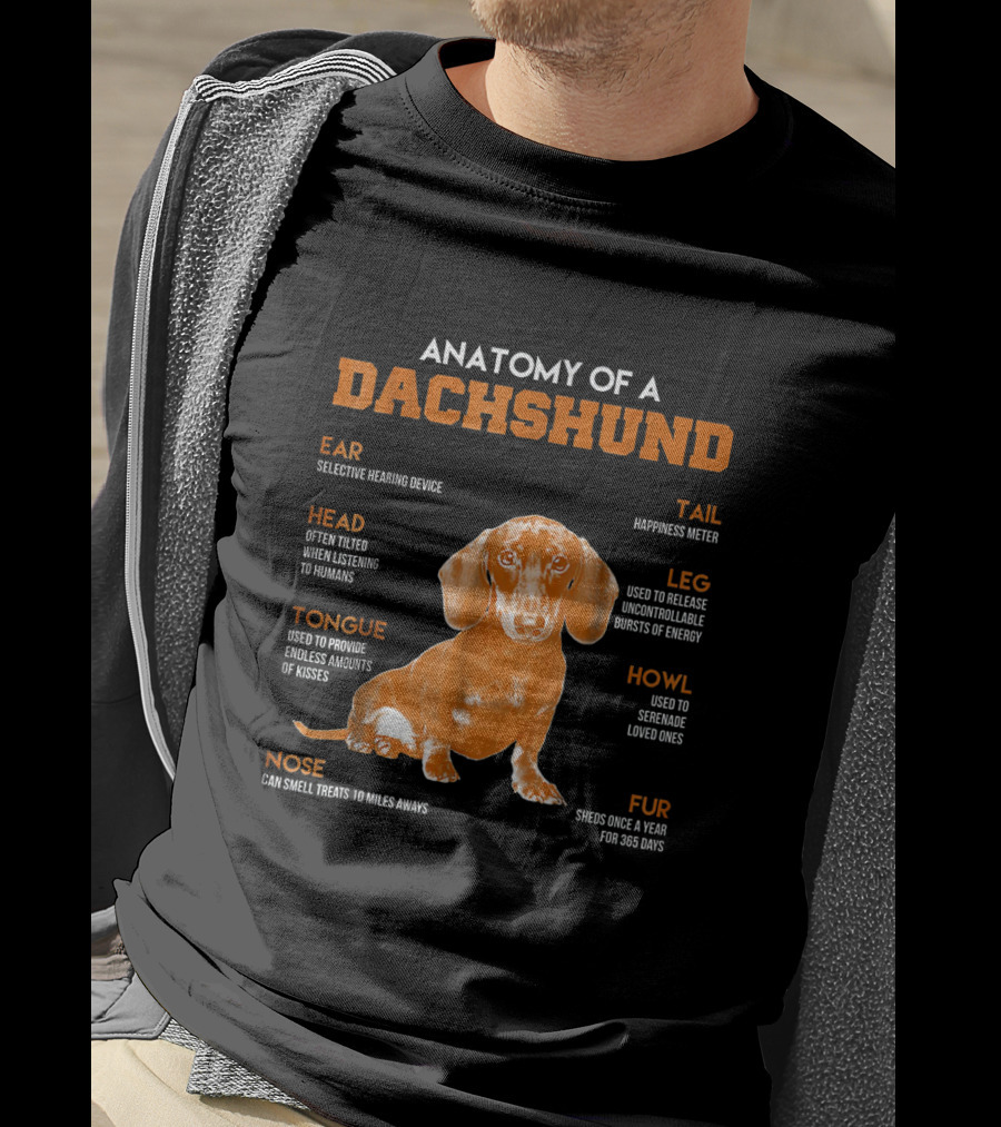Anatomy Of A Dachshund: Selective Hearing, Happiness Meter, Treat Nose, Energy Legs, Kisses Tongue, Shedding Fur, Listening Head T-Shirt