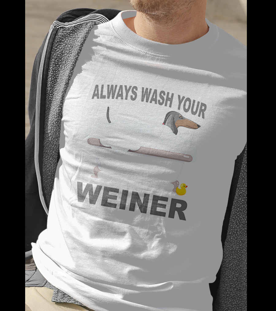 Always Wash Your Weiner Dachshund Bathtime With Rubber Duck T-Shirt