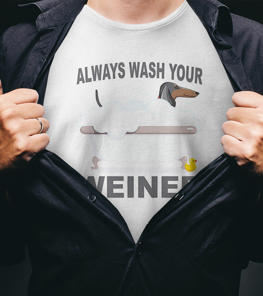 Always Wash Your Weiner Dachshund Bathtime With Rubber Duck T-Shirt