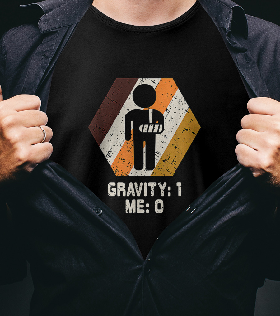 Gravity: 1 Me: 0 Broken Arm Injury Humorous Get Well Soon T-Shirt