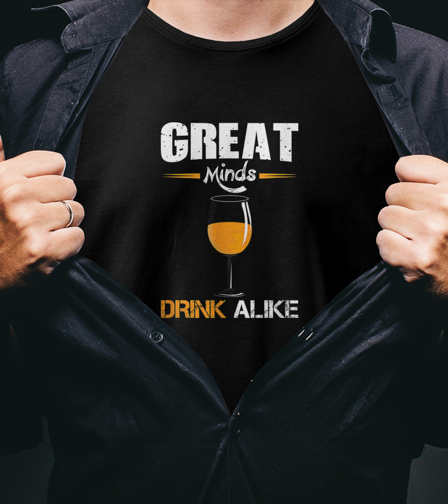 Great Minds Drink Alike Wine Glass Humor T-Shirt