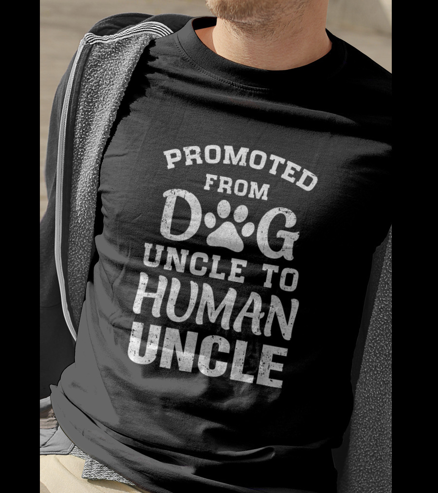Promoted From Dog Uncle With Paw Print To Human Uncle T-Shirt