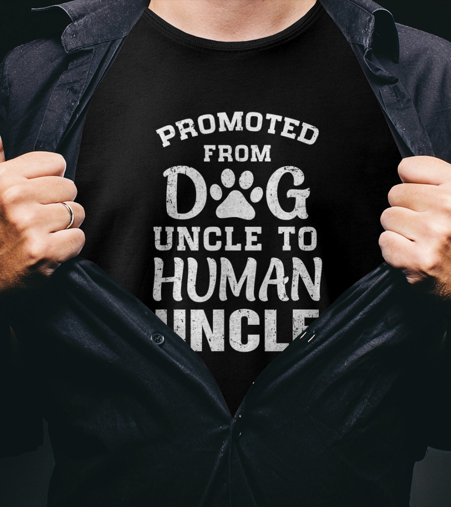 Promoted From Dog Uncle With Paw Print To Human Uncle T-Shirt